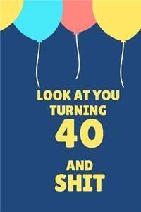 Look at You Turning 40 and Shit