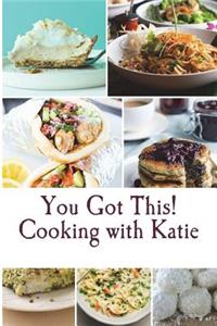 You Got This! Cooking with Katie
