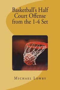 Basketball's Half Court Offense from the 1-4 Set