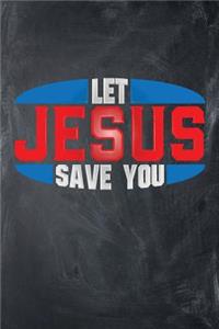 Let Jesus Save You
