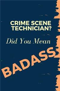 Crime Scene Technician? Did You Mean Badass