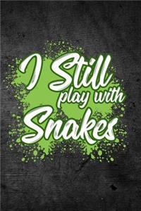 I Still Play With Snakes
