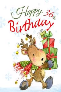 Happy 36th Birthday: Cute Christmas Reindeer Themed Journal with 185 Lined Pages to Write in