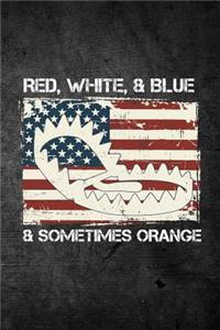 Red, White, & Blue, & Sometimes Orange