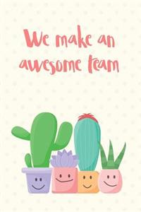 We Make an Awesome Team