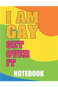 I Am Gay Get Over It