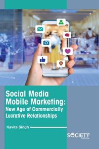 Social Media Mobile Marketing: New Age of Commercially Lucrative Relationships