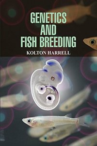 Genetics and Fish Breeding by Kolton Harrell