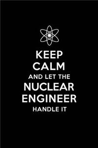 Keep Calm and Let the Nuclear Engineer Handle It