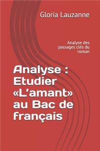 Analyse: Etudier L'amant au Bac de français: Analyse des passages clés du roman