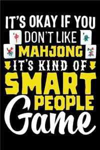 It's Okay If You Don't Like Mahjong It's Kind of Smart People Game