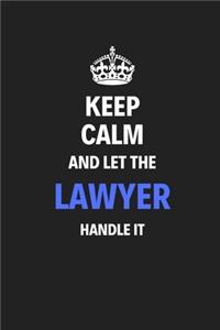 Keep Calm And Let The Lawyer Handle It