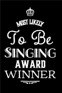 Most Likely to Be Singing Award Winner: 110-Page Blank Lined Journal Funny Office Award Great for Coworker, Boss, Manager, Employee Gag Gift Idea