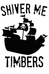 Shiver Me Timbers