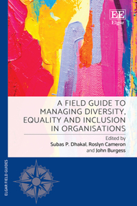 A Field Guide to Managing Diversity, Equality and Inclusion in Organisations