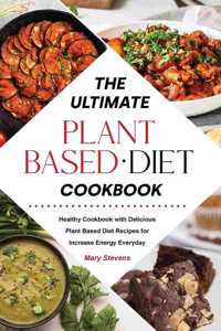 Ultimate Plant-Based Diet Cookbook
