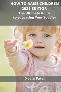 How to Raise Children Second Edition How to Overcome Tantrums and Get Over Behavior Challenges