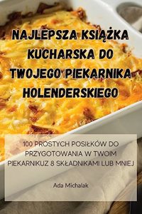 Najlepsza KsiAZka Kucharska Do Twojego Piekarnika Holenderskiego