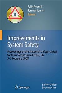Improvements in System Safety: Proceedings of the Sixteenth Safety-Critical Systems Symposium, Bristol, Uk, 5-7 February 2008
