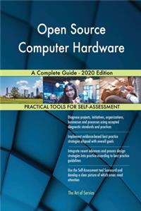 Open Source Computer Hardware A Complete Guide - 2020 Edition