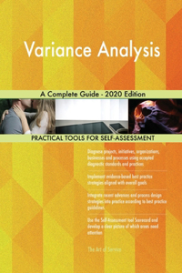 Variance Analysis A Complete Guide - 2020 Edition