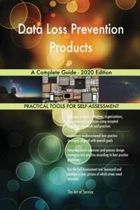 Data Loss Prevention Products A Complete Guide - 2020 Edition