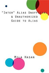 'Inter' Alias Unofficial & Unauthorized Guide to Alias
