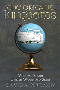 Distant Kingdoms Volume Four: Under Wounded Skies