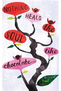 Nothing Heals the Soul Like Chocolate