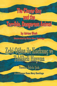 The Clever Boy and the Terrible, Dangerous Animal / Zeki Oğlan ile Korkunc ve Tehlikeli Hayvan