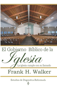 Gobierno Biblico de la Iglesia: La Iglesia cumple con su llamado