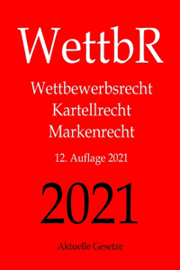 WettbR - Wettbewerbsrecht, Kartellrecht und Markenrecht - Aktuelle Gesetze