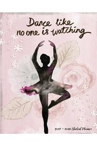 2017 - 2018 Student Planner: Dance Like No One Is Watching |Academic Planner and Daily Organizer |Inspiring Quotes for Students|Planners & Organizers ... College & University Students) (Volume 16)