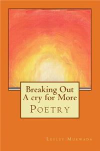 Breaking Out a Cry for More