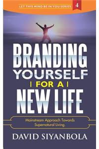 Branding Yourself For A New Life