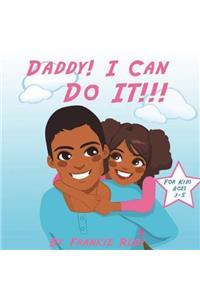Daddy! I Can Do It!