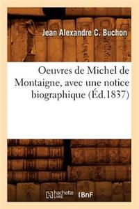 Oeuvres de Michel de Montaigne, Avec Une Notice Biographique (Éd.1837)