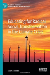 Educating for Radical Social Transformation in the Climate Crisis