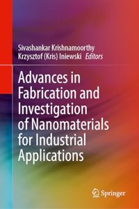 Advances in Fabrication and Investigation of Nanomaterials for Industrial Applications: Material Properties, Physics and Applications