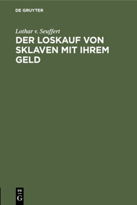 Der Loskauf Von Sklaven Mit Ihrem Geld