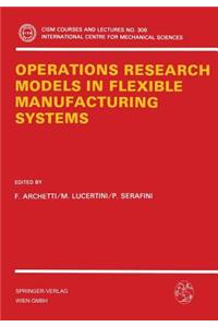 Operations Research Models in Flexible Manufacturing Systems