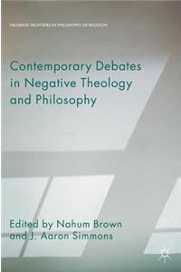 Contemporary Debates in Negative Theology and Philosophy