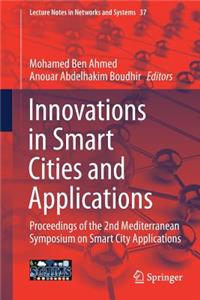 Innovations in Smart Cities and Applications: Proceedings of the 2nd Mediterranean Symposium on Smart City Applications