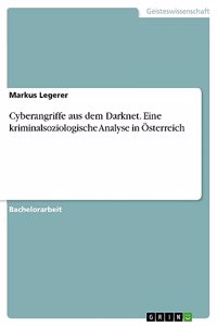 Cyberangriffe aus dem Darknet. Eine kriminalsoziologische Analyse in Österreich