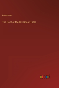 The Poet at the Breakfast-Table