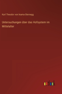 Untersuchungen über das Hofsystem im Mittelalter