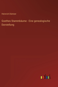 Goethes Stammbäume - Eine genealogische Darstellung
