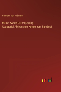 Meine zweite Durchquerung Äquatorial-Afrikas vom Kongo zum Sambesi