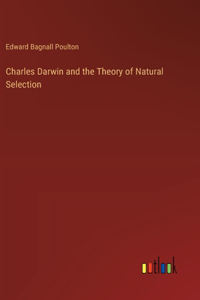 Charles Darwin and the Theory of Natural Selection
