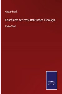 Geschichte der Protestantischen Theologie: Erster Theil